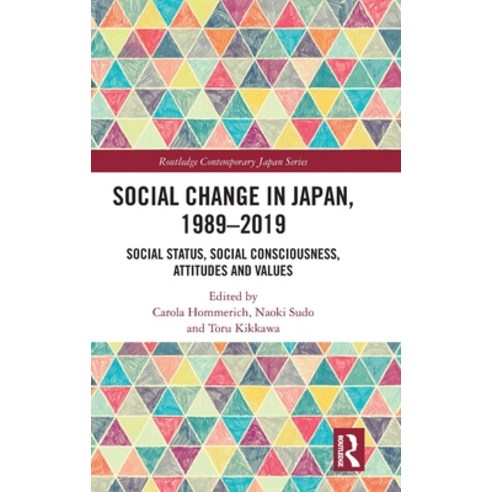 Social Change in Japan 1989-2019: Social Status Social Consciousness Attitudes and Values Hardcover, Routledge, English, 9780367353773