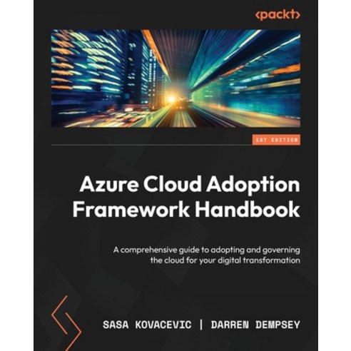 (영문도서) Azure Cloud Adoption Framework Handbook: A comprehensive guide to adopting and governing the ... Paperback, Packt Publishing, English, 9781803244525