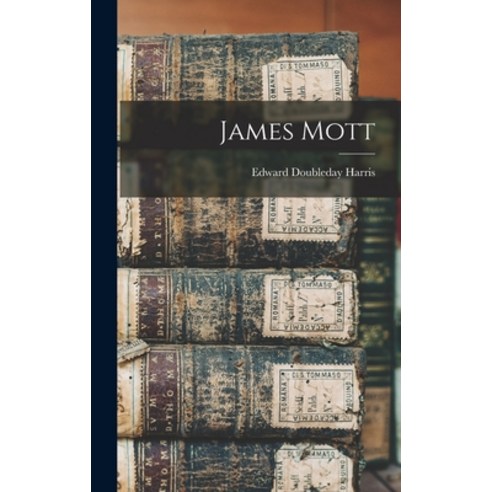 (영문도서) James Mott Hardcover, Legare Street Press, English, 9781016324243