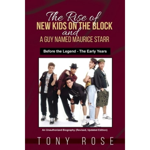 (영문도서) The Rise of the New Kids on the Block and A Guy Named Maurice Starr: Before the Legend - The ... Paperback, Colossus Books, English, 9798869086303
