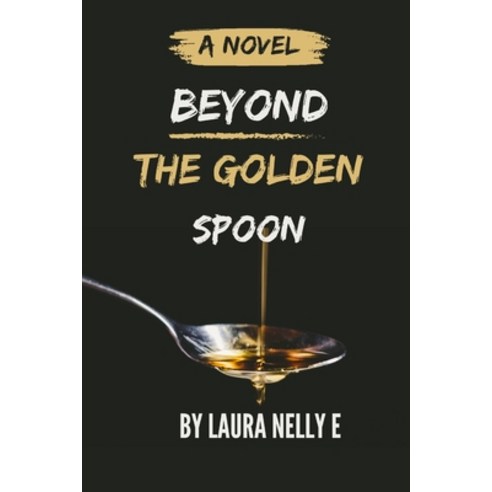 (영문도서) Beyond The Golden Spoon Paperback, Independently Published, English, 9798850978280
