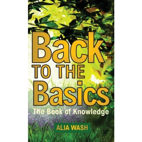(영문도서) Back to the Basics: The Book of Knowledge Hardcover, Transformed Publishing, English, 9781953241900