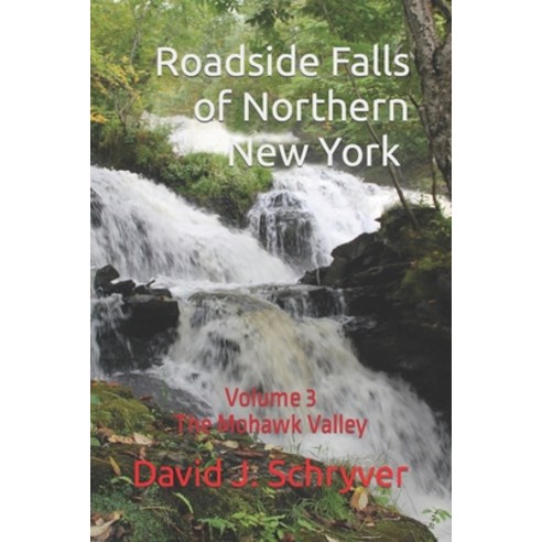 (영문도서) Roadside Falls of Northern New York Volume 3 The Mohawk Valley Paperback, Independently Published, English, 9798394283376