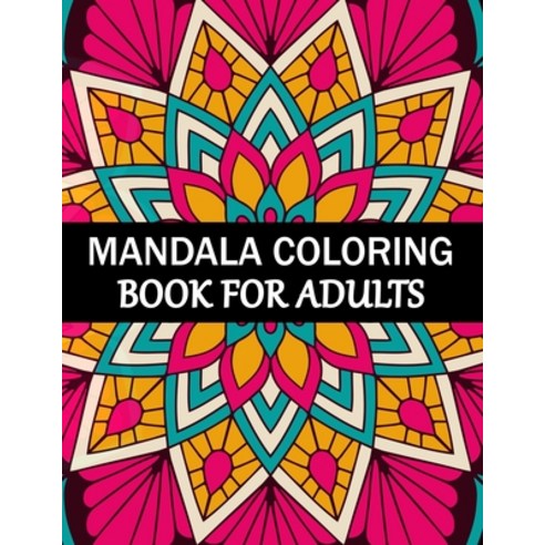 Mandala Coloring Book For Adults: Mandala Adult Coloring Book with Fun Simple Easy and Relaxing f... Paperback, Independently Published, English, 9798577635510