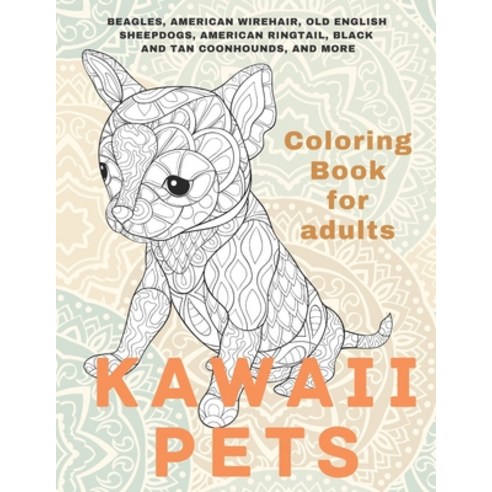 Kawaii Pets - Coloring Book for adults - Beagles American Wirehair Old English Sheepdogs American... Paperback, Independently Published, 9798589417708