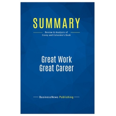 (영문도서) Summary: Great Work Great Career: Review and Analysis of Covey and Colosimo''s Book Paperback, Business Book Summaries, English, 9782511046623