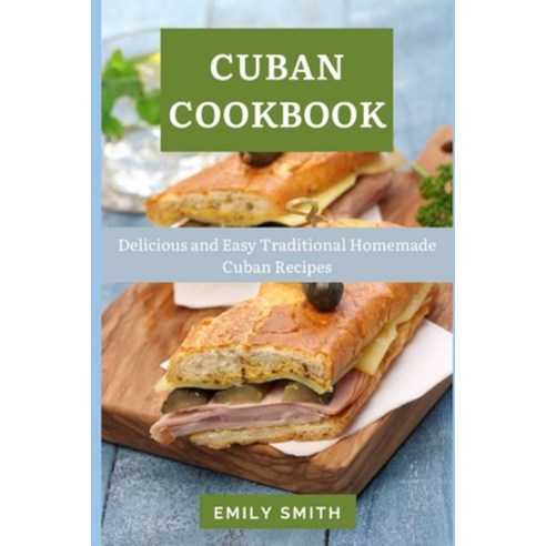 (영문도서) Cuban Cookbook: Delicious and Easy Traditional Homemade Cuban Recipes Paperback, Independently Published, English, 9798513807018