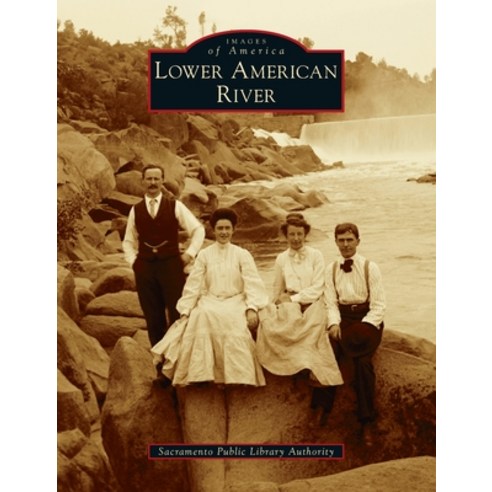 Lower American River Hardcover, Arcadia Pub (Sc), English, 9781540245557