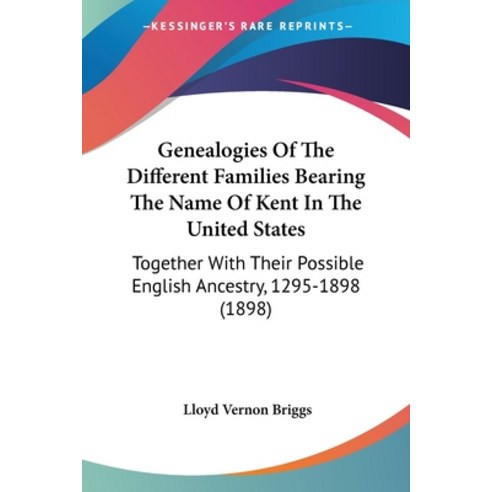 (영문도서) Genealogies Of The Different Families Bearing The Name Of Kent In The United States: Together... Paperback, Kessinger Publishing, English, 9781436856447