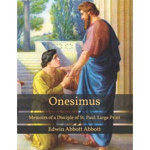 Onesimus: Memoirs of a Disciple of St. Paul: Large Print Paperback, Independently Published, English, 9798595482622