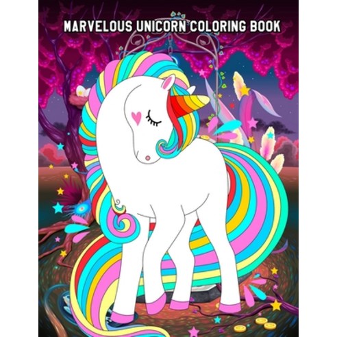 Marvelous Unicorn Coloring Book: Easy Educational Coloring Pages of Unicorns for Girls Ages 2-4 4-8 Paperback, Independently Published