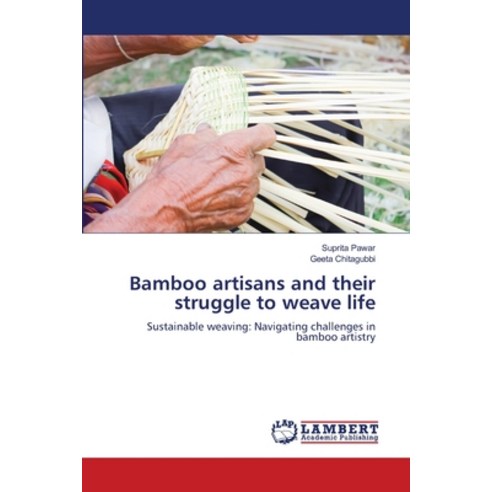 (영문도서) Bamboo artisans and their struggle to weave life Paperback, LAP Lambert Academic Publis..., English, 9786207468188