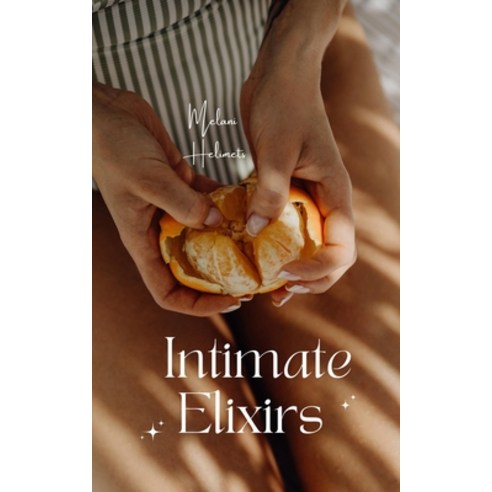 (영문도서) Intimate Elixirs Paperback, Book Fairy Publishing, English, 9789916394489