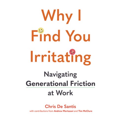 (영문도서) Why I Find You Irritating: Navigating Generational Friction at Work Hardcover, Amplify Publishing, English, 9781645439370