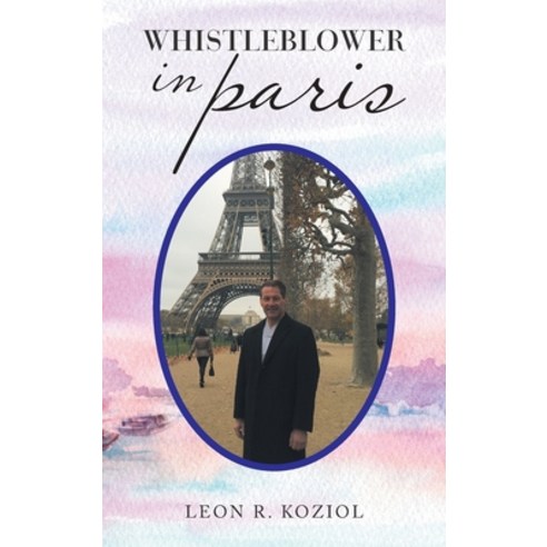 (영문도서) Whistleblower in Paris Hardcover, Authorhouse, English, 9781665532419