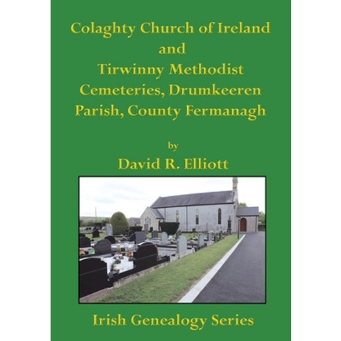 (영문도서) Colaghty Church of Ireland and Tirwinny Methodist Cemeteries Paperback, Kinfolk Finders, English, 9781927357750