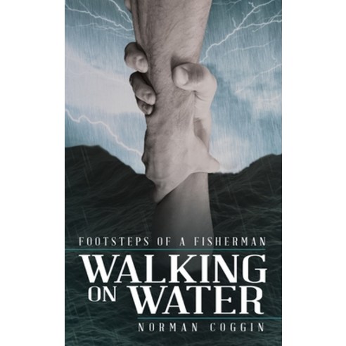 (영문도서) Walking on Water: Footsteps of a Fisherman Hardcover, WestBow Press, English, 9798385004775