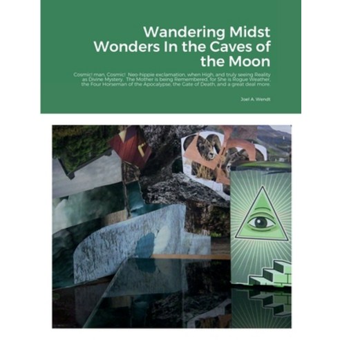 (영문도서) Wandering Midst Wonders In the Caves of the Moon: Cosmic! man Cosmic! Neo-hippie exclamation... Paperback, Lulu.com, English, 9781435776401
