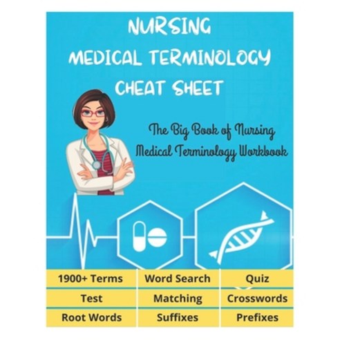 (영문도서) NURSING MEDICAL TERMINOLOGY CHEAT SHEET - The Big Book of Nursing Medical Terminology Workboo... Paperback, Independently Published, English, 9798730167636