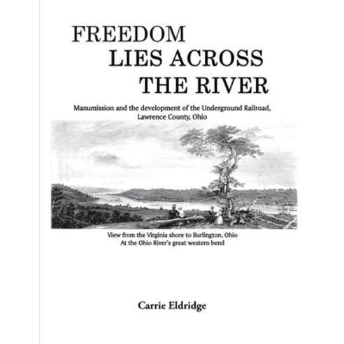 (영문도서) Freedom Lies Across the River Paperback, Carrie Eldridge, English, 9781928979432
