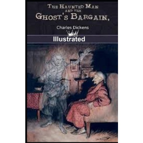 The Haunted Man and the Ghost''s Bargain ILLUSTRATED Paperback, Independently Published