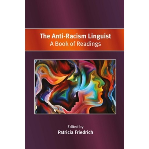 (영문도서) The Anti-Racism Linguist: A Book of Readings Paperback, Multilingual Matters Limited, English, 9781800412842