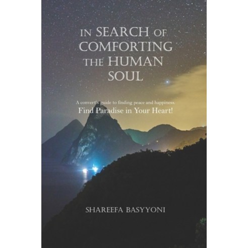 (영문도서) In Search of Comforting the Human Soul: A convert''s guide to finding peace and happiness. Fin... Paperback, Independently Published, English, 9798616912572