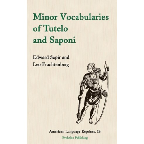 (영문도서) Minor Vocabularies of Tutelo and Saponi Paperback, Evolution Publishing & Manu..., English, 9781935228257