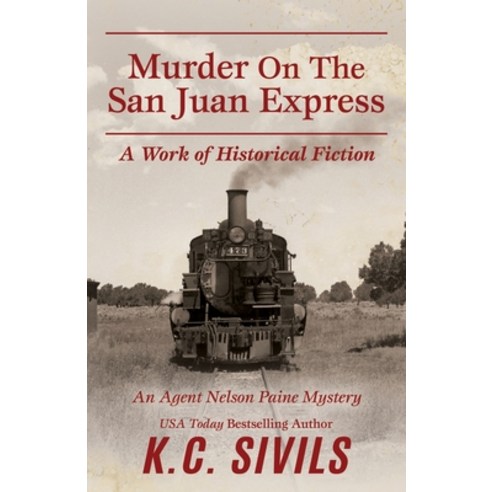 (영문도서) Murder On The San Juan Express: An Agent Nelson Paine Mystery Paperback, Independently Published