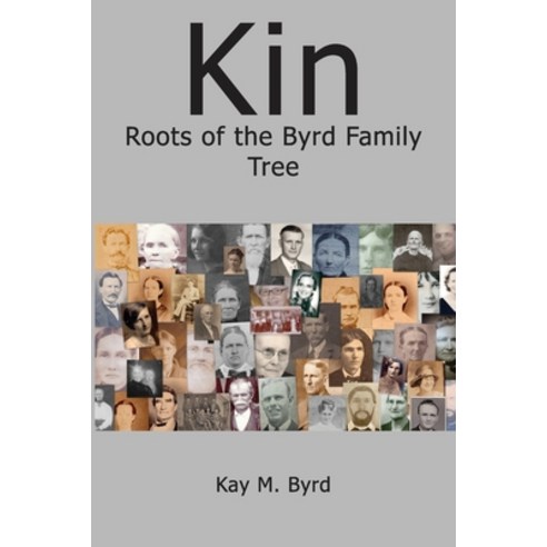 (영문도서) Kin: Roots of the Byrd Family Tree Paperback, Yawn Publishing LLC, English, 9781954617179