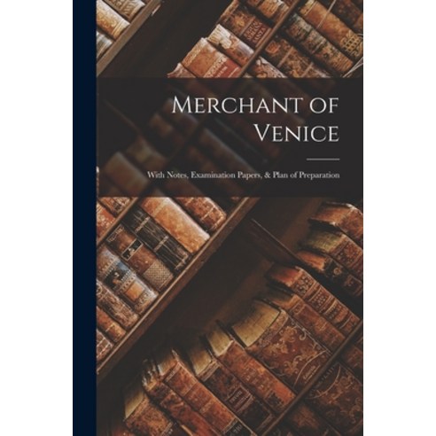 (영문도서) Merchant of Venice: With Notes Examination Papers & Plan of Preparation Paperback, Legare Street Press, English, 9781016793322