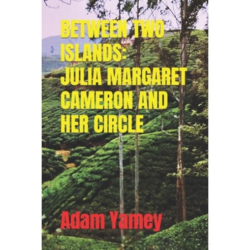 (영문도서) Between Two Islands: Julia Margaret Cameron and Her Circle Paperback, Independently Published, English, 9798389071070
