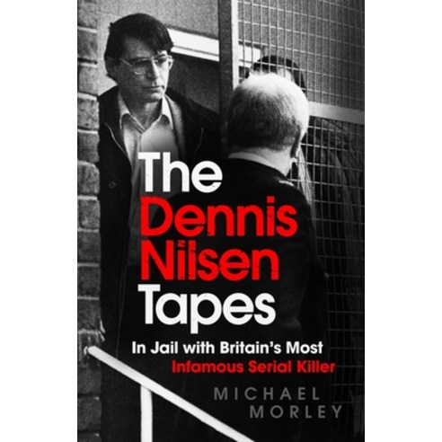 (영문도서) The Dennis Nilsen Tapes: In Jail with Britain''s Most Infamous Serial Killer Paperback, Coronet Books (GB), English, 9781529370713