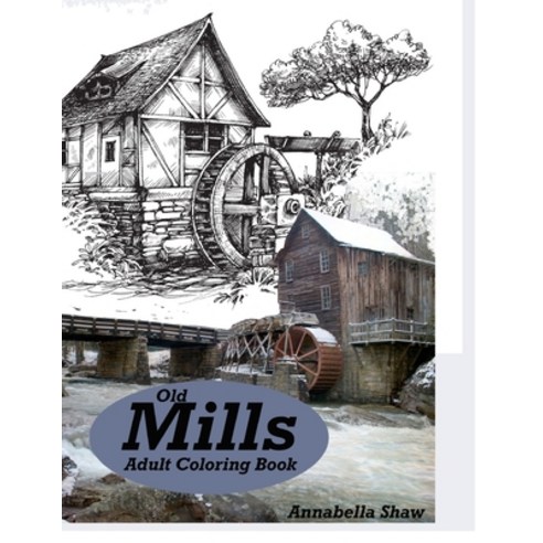 Old Mills ADULT COLORING BOOK: Adult Colouring Books Paperback, Independently Published