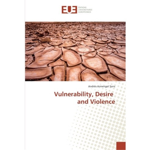 Vulnerability Desire and Violence Paperback, Editions Universitaires Eur..., English, 9786202285988