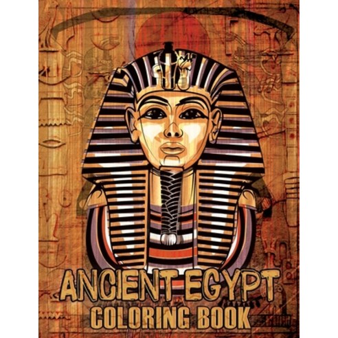 Ancient Egypt Coloring Book: An Adult Coloring Book With Mummies Pharaohs Egyptian Gods Egyptian ... Paperback, Independently Published, English, 9798733461076