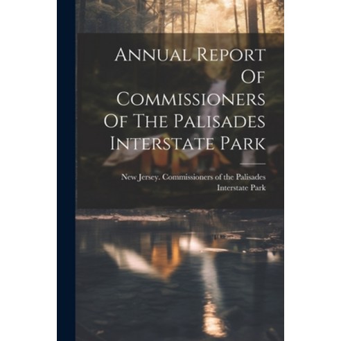 (영문도서) Annual Report Of Commissioners Of The Palisades Interstate Park Paperback, Legare Street Press, English, 9781021594860