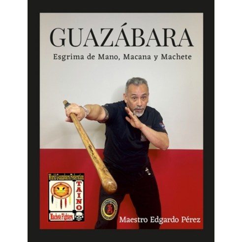 (영문도서) Guazabara: Esgrima de Mano Macana Y Machete Paperback, Lulu.com, English, 9781312615625