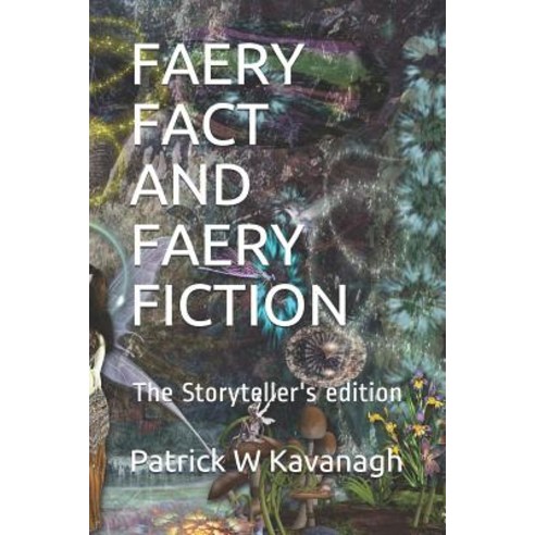 (영문도서) Faery Fact and Faery Fiction: The Storyteller''s edition Paperback, Independently Published, English, 9781798233115