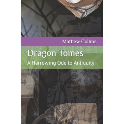 (영문도서) Dragon Tomes: A Harrowing Ode to Antiquity Paperback, Independently Published, English, 9798470422156