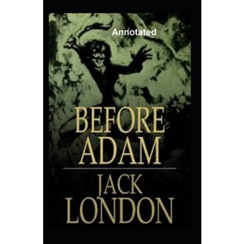 Before Adam Annotated Paperback, Independently Published, English, 9798708877253