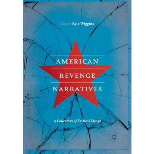 (영문도서) American Revenge Narratives: A Collection of Critical Essays Paperback, Palgrave MacMillan, English, 9783030067144
