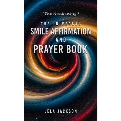 (영문도서) The Universal Smile Affirmation And Prayer Book Hardcover, Hemingway Publishers, English, 9798869118783