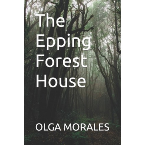 (영문도서) The Epping Forest House Paperback, Independently Published, English, 9798414445425