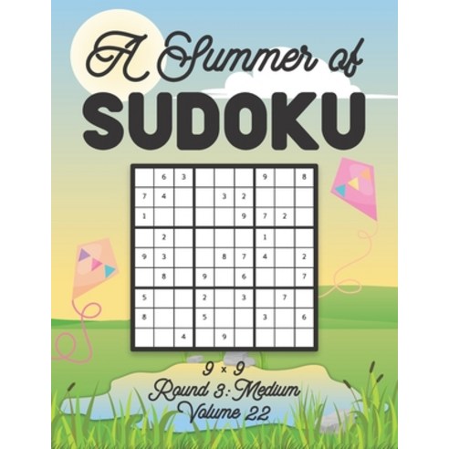 A Summer of Sudoku 9 x 9 Round 3: Medium Volume 22: Relaxation Sudoku Travellers Puzzle Book Vacatio... Paperback, Independently Published