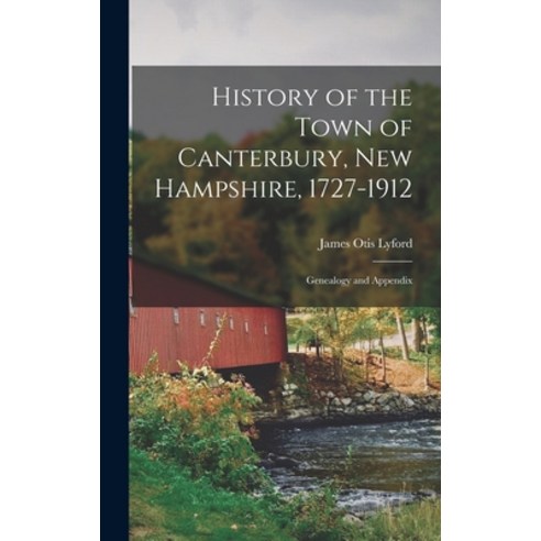 (영문도서) History of the Town of Canterbury New Hampshire 1727-1912: Genealogy and Appendix Hardcover, Legare Street Press, English, 9781015826229