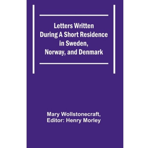 (영문도서) Letters Written During a Short Residence in Sweden Norway and Denmark Paperback, Alpha Edition, English, 9789356782815