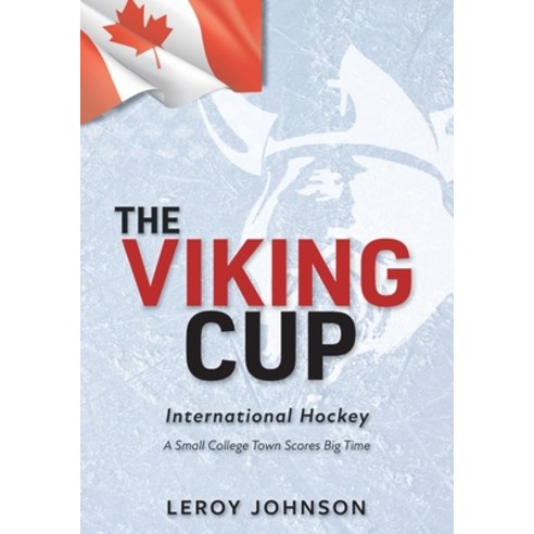 (영문도서) The Viking Cup: International Hockey A Small College Town Scores Big Time Paperback, FriesenPress, English, 9781525596438