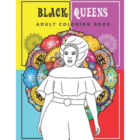 Black Queens Adult Coloring Book: Celebrating Black Women Paperback, Independently Published, English, 9798575879305