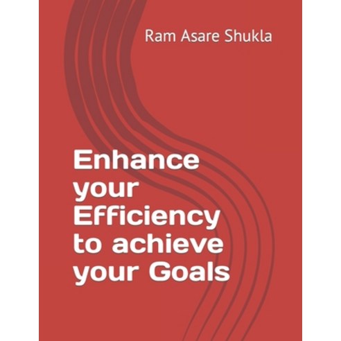 (영문도서) Enhance your Efficiency to achieve your Goals Paperback, Independently Published, English, 9798878233668